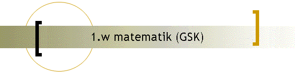 1.w matematik (GSK)